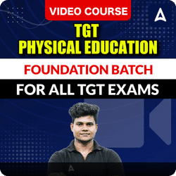 TGT PHYSICAL EDUCATION | FOUNDATION BATCH FOR ALL TGT EXAMS | Video Course by Adda247